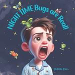 Night Time Bugs are Real!