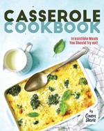 Casserole Cookbook: Irresistible Meals You Should Try out!
