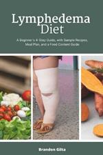 Lymphedema Diet: A Beginner's 4-Step Guide, with Sample Recipes, Meal Plan, and a Food Content Guide