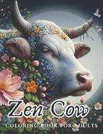 Zen Cow Coloring Book for Adults: A Relaxation and Stress Relief Coloring Book with Amazing Animals in Flowers for Mindful People, Meditation and Inner Peace
