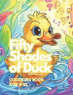 Fifty Shades of Duck: coloring book age 8-12