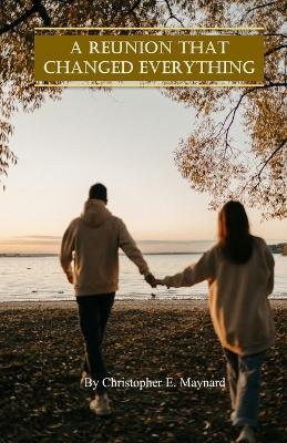 A Reunion That Changed Everything - Christopher Maynard - cover