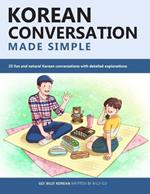 Korean Conversation Made Simple: 25 fun and natural Korean conversations with detailed explanations