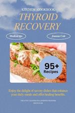 Thyroid Recovery Kitchen Cookbook: The Ultimate Guide to Easy and Quick Healing Diet for Hypothyroidism and Hashimoto's Recovery with Meal Plan and over 90 Recipes Included