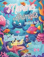 Marine Animals From A-Z Coloring Book: Sea Creatures For Kids Ages 5-9