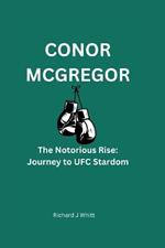 Conor McGregor: The Notorious Rise: Journey to UFC Stardom
