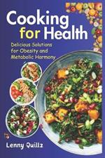 Cooking for Health: Delicious Solutions for Obesity and Metabolic Harmony