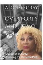 Over Forty and Homo Vol 1: Revelation at Forty: Unveiling the Closeted Past