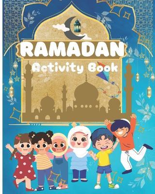 Ramadan Activity Book: Islamic Activity Book for kids age 3 to10 - Shahira Begum - cover