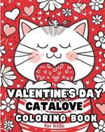 Catalove - Valentine's Day Coloring Book for kids: Adorable cats for boys and girls ages 2-3, 4-5, 5-6