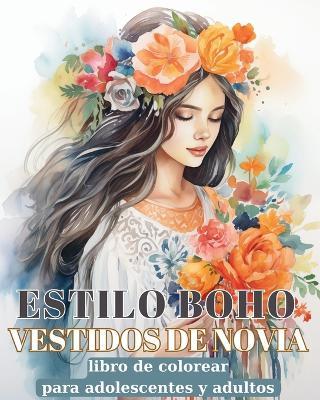 Vestidos de Novia Estilo Boho: Libro de colorear para adultos con ilustraciones de diseño de moda bohemio - Rhea Annable - cover
