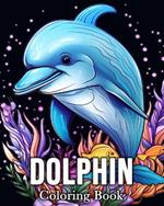 Dolphin Coloring book: 50 Cute Images for Stress Relief and Relaxation