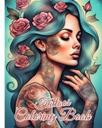 Tattoos Coloring Book: Tattoo Coloring Book for Adults with Beautiful Tattoo Designs for Relaxation