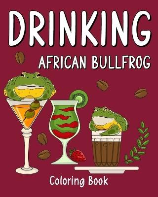 Drinking African Bullfrog Coloring Book: Recipes Menu Coffee Cocktail Smoothie Frappe and Drinks - Paperland - cover