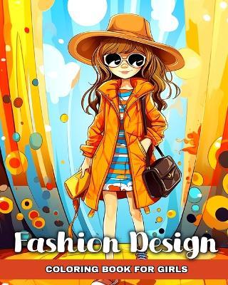 Fashion Design Coloring Book for Girls: Fun Fashion Ideas, and Beauty Styles to Color for Kids Ages 8-12 - Ariana Raisa - cover