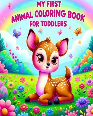 My First Animal Coloring Book for Toddlers: Big and Cute Baby Animals to Color for Kids Ages 1-3 - Caroline J Blackmore - cover