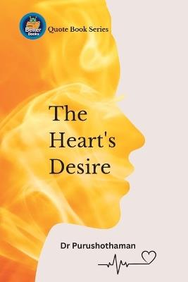 The Heart's Desire: Uplifting Quotes for Success - Purushothaman Kollam - cover