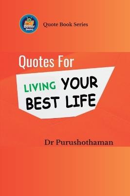 Quotes for Living Your Best Life: Transform Your Destiny - Purushothaman Kollam - cover