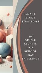 Smart Study Strategies - 50 Simple Secrets For School Exam Brilliance
