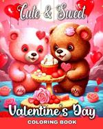 Cute and Sweet Valentine's Day Coloring Book: Valentine's Day Coloring Pages with Lovely Designs for Adults and Teens