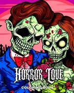 Horror Love Coloring Book: Love Coloring Pages with Creepy Couples, Weddings, and Strange Designs