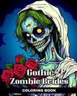 Gothic Zombie Brides Coloring Book: Wedding Coloring Sheets with Stunning and Creepy Brides Designs