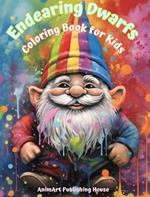 Endearing Dwarfs Coloring Book for Kids Fun and Creative Scenes from the Magic Forest Ideal Gift for Children: Unique Collection of Cute Fantasy Drawings for Dwarf-Loving Children