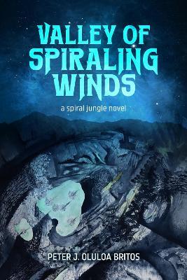 Valley of Spiraling Winds - Peter J. Oluloa Britos - cover
