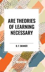 Are Theories of Learning Necessary