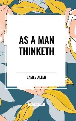 As a Man Thinketh - James Allen - cover