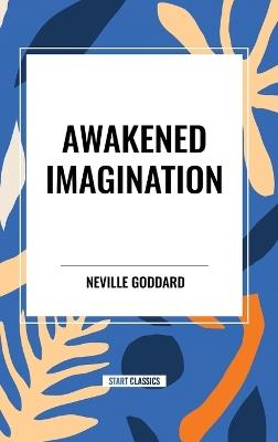 Awakened Imagination - Neville Goddard - cover