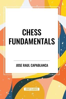 Chess Fundamentals - Jose Raul Capablanca - cover