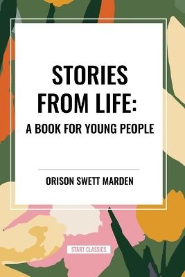 Stories from Life: A Book for Young People - Orison Swett Marden - cover