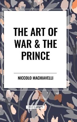 The Art of War & the Prince - Niccolo Machiavelli - cover
