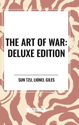 The Art of War: Deluxe Edition - Sun Tzu,Lionel Giles - cover