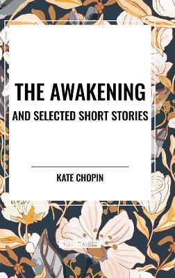 The Awakening and Selected Short Stories - Kate Chopin - cover