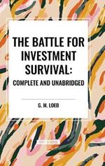 The Battle for Investment Survival: Complete and Unabridged by G. M. Loeb