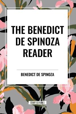 The Benedict de Spinoza Reader - Benedict De Spinoza,Benedict de Spinoza - cover