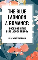 The Blue Lagoon: A Romance: Book One in the Blue Lagoon Trilogy