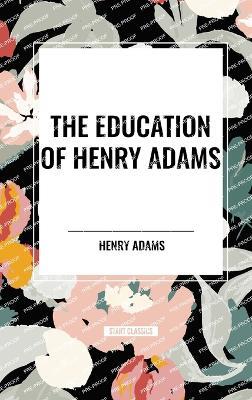 The Education of Henry Adams - Henry Adams - cover
