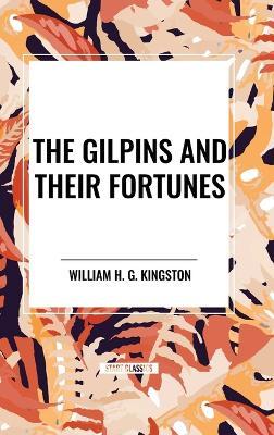 The Gilpins and Their Fortunes - William H G Kingston - cover
