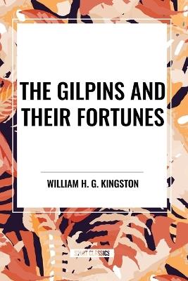 The Gilpins and Their Fortunes - William H G Kingston - cover
