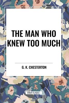 The Man Who Knew Too Much - G K Chesterton - cover