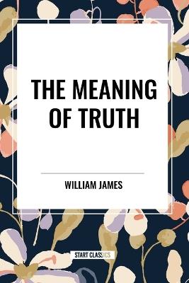 The Meaning of Truth - William James - cover