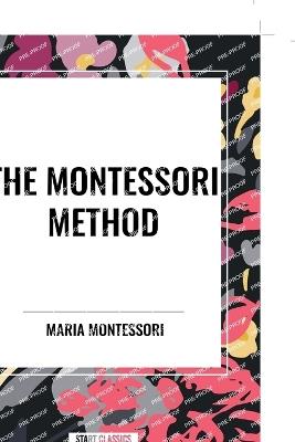 The Montessori Method - Maria Montessori - cover