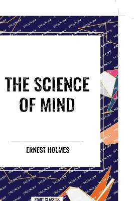 The Science of Mind - Ernest Holmes - cover
