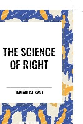 The Science of Right - Immanual Kant - cover