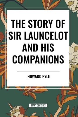 The Story of Sir Launcelot and His Companions - Howard Pyle - cover