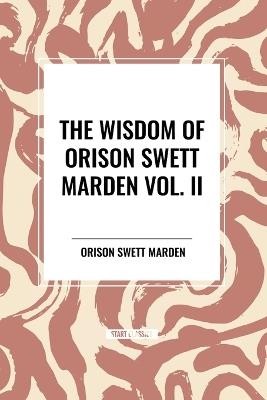 The Wisdom Of Orison Swett Marden Vol. II: Pushing to the Front, Stories from Life - Orison Swett Marden - cover