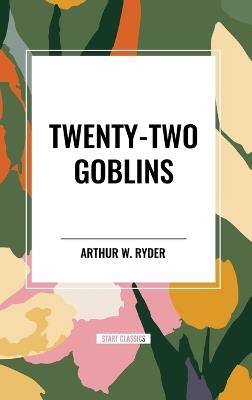 Twenty-Two Goblins - Arthur W Ryder - cover